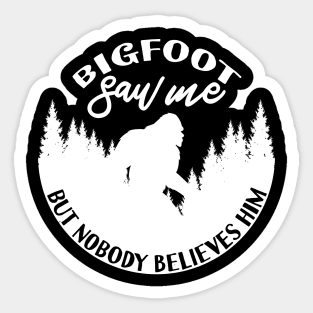 Bigfoot Saw Me Sticker